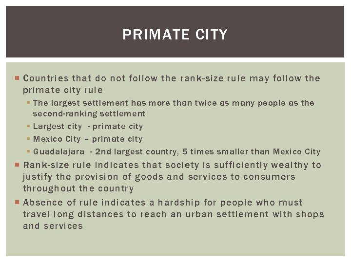 PRIMATE CITY Countries that do not follow the rank-size rule may follow the primate