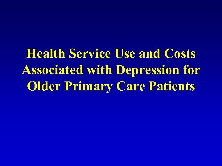 Health Service Use and Costs Associated with Depression for Older Primary Care Patients 