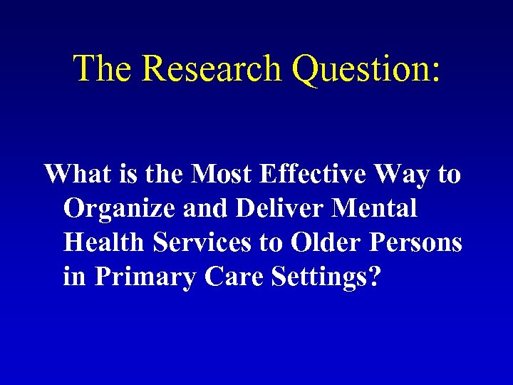 The Research Question: What is the Most Effective Way to Organize and Deliver Mental