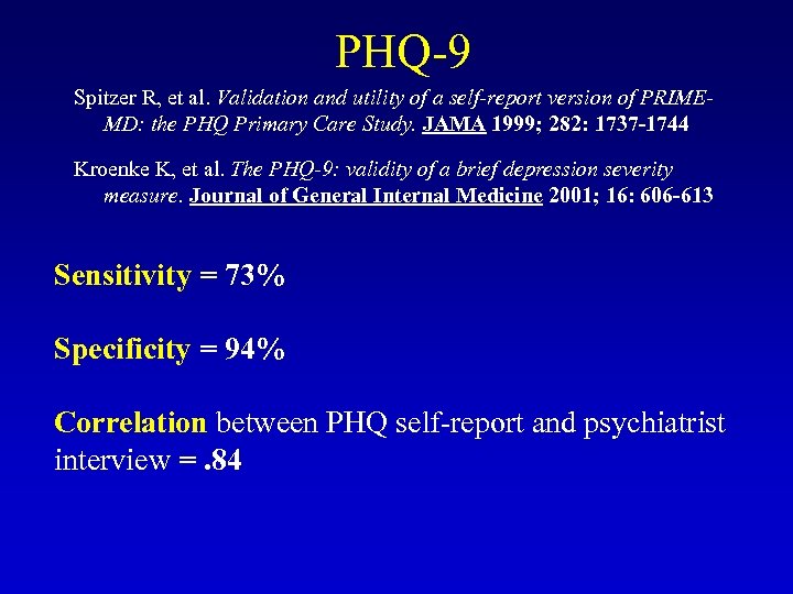 PHQ-9 Spitzer R, et al. Validation and utility of a self-report version of PRIMEMD: