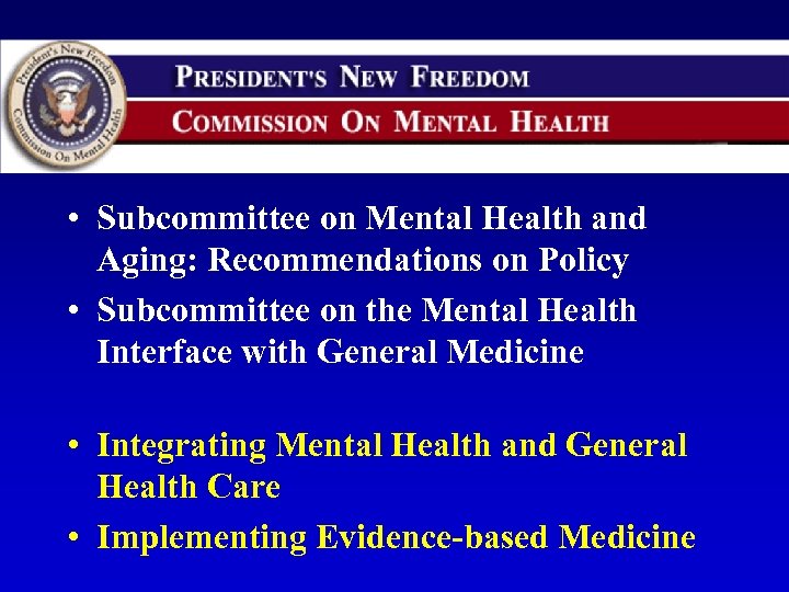  • Subcommittee on Mental Health and Aging: Recommendations on Policy • Subcommittee on