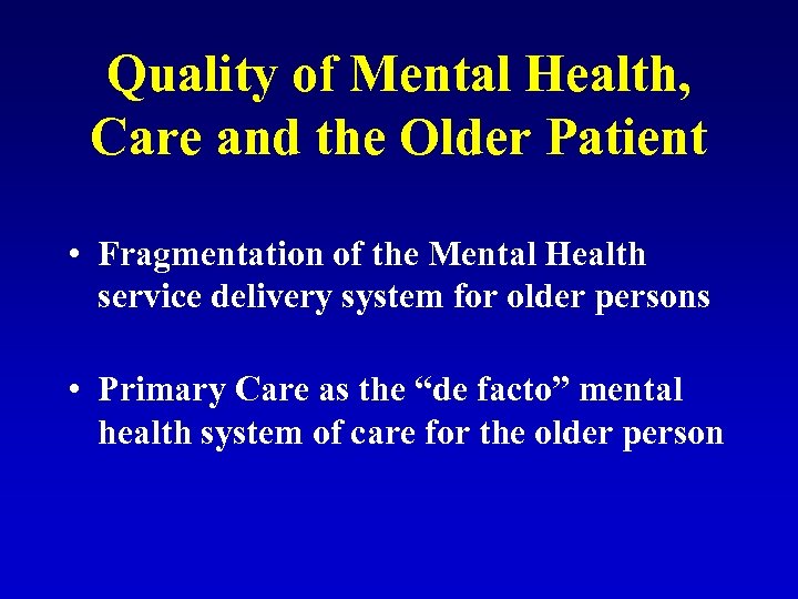 Quality of Mental Health, Care and the Older Patient • Fragmentation of the Mental