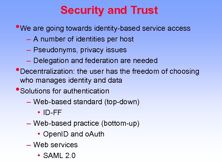 Security and Trust • We are going towards identity-based service access – A number