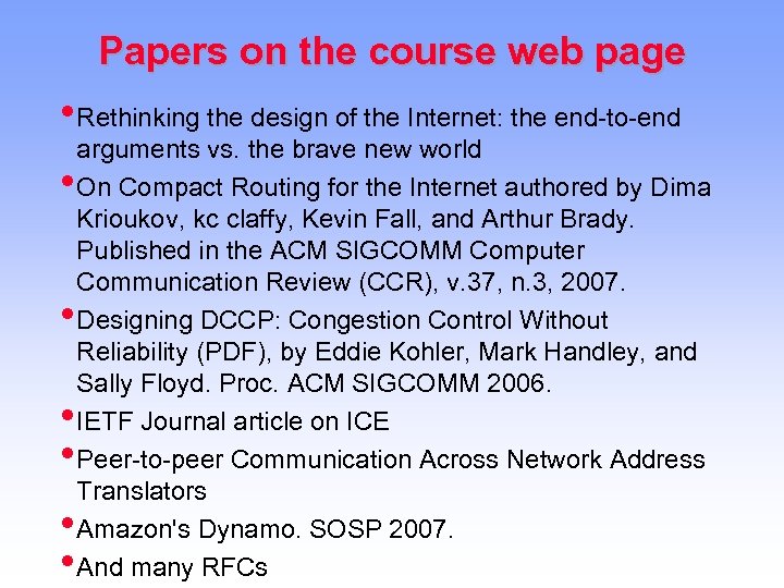 Papers on the course web page • Rethinking the design of the Internet: the