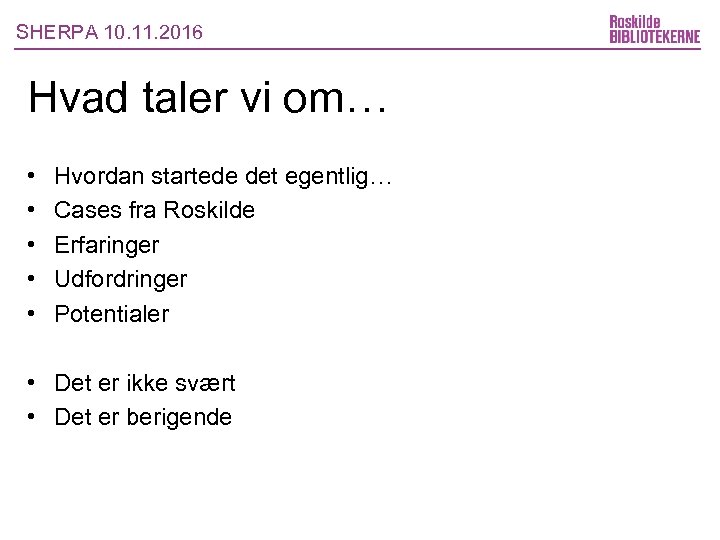 SHERPA 10. 11. 2016 Hvad taler vi om… • • • Hvordan startede det