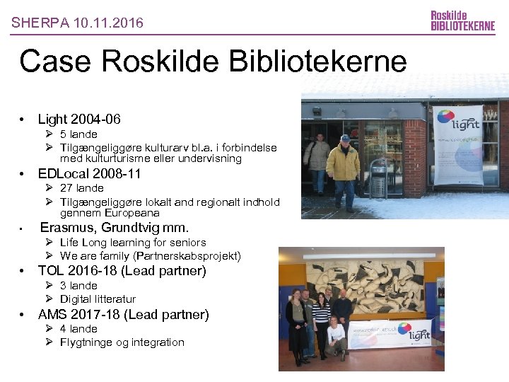 SHERPA 10. 11. 2016 Case Roskilde Bibliotekerne • Light 2004 -06 Ø 5 lande