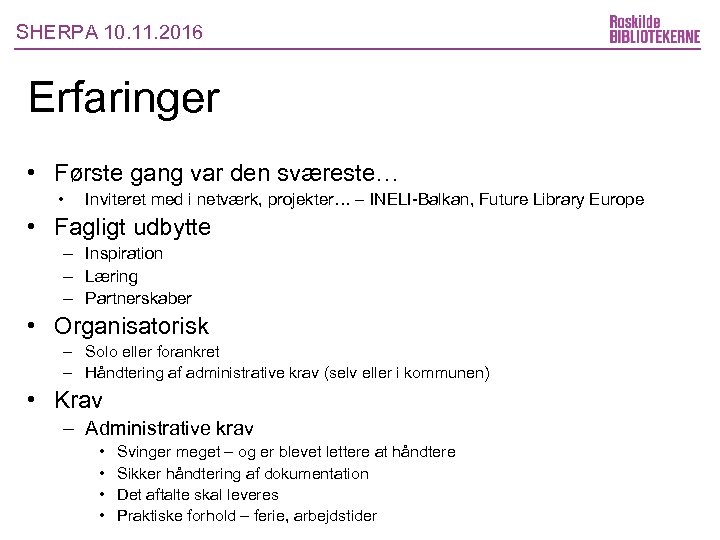 SHERPA 10. 11. 2016 Erfaringer • Første gang var den sværeste… • Inviteret med