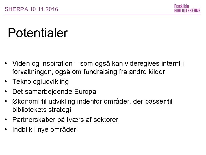 SHERPA 10. 11. 2016 Potentialer • Viden og inspiration – som også kan videregives