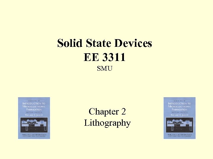 Solid State Devices EE 3311 SMU Chapter 2 Lithography 