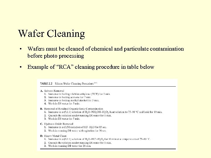 Wafer Cleaning • Wafers must be cleaned of chemical and particulate contamination before photo
