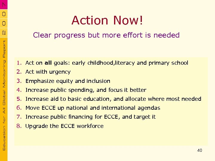 Action Now! Clear progress but more effort is needed 1. Act on all goals: