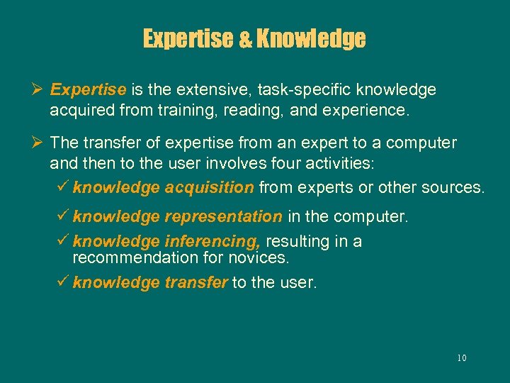 Expertise & Knowledge Ø Expertise is the extensive, task-specific knowledge acquired from training, reading,