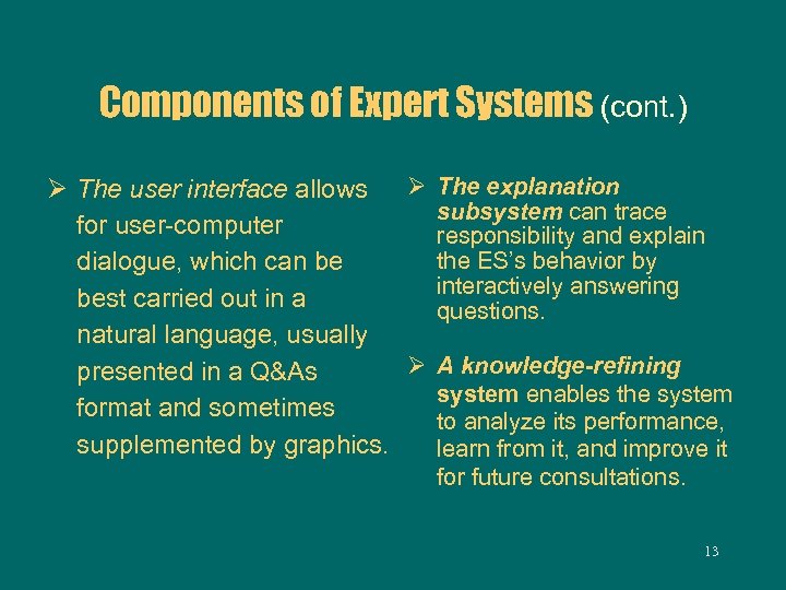 Components of Expert Systems (cont. ) Ø The user interface allows Ø The explanation