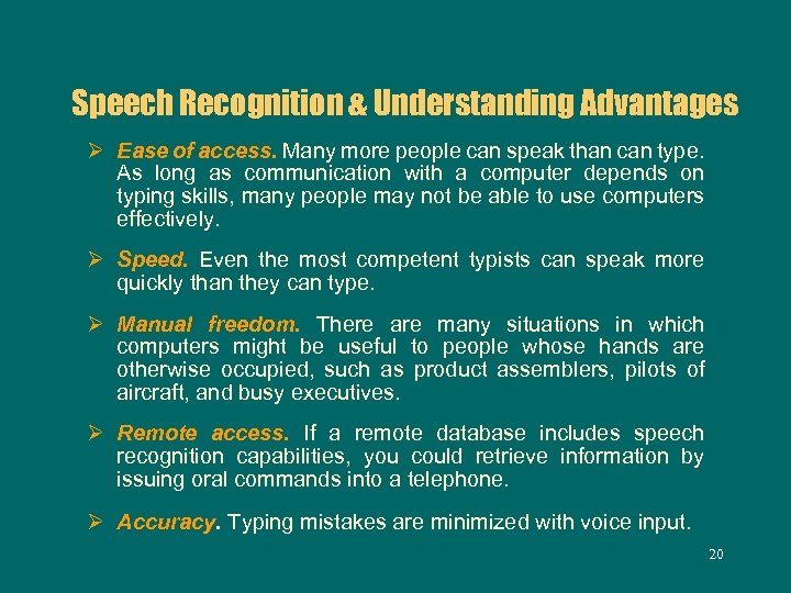 Speech Recognition & Understanding Advantages Ø Ease of access. Many more people can speak