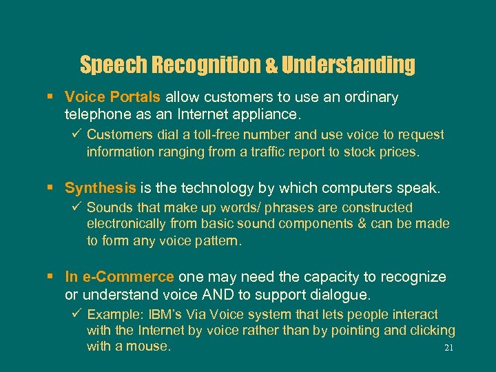 Speech Recognition & Understanding § Voice Portals allow customers to use an ordinary telephone