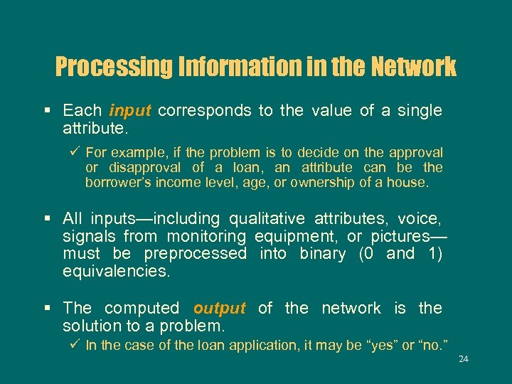 Processing Information in the Network § Each input corresponds to the value of a