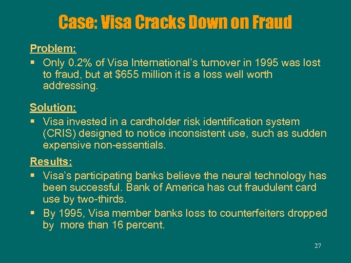 Case: Visa Cracks Down on Fraud Problem: § Only 0. 2% of Visa International’s