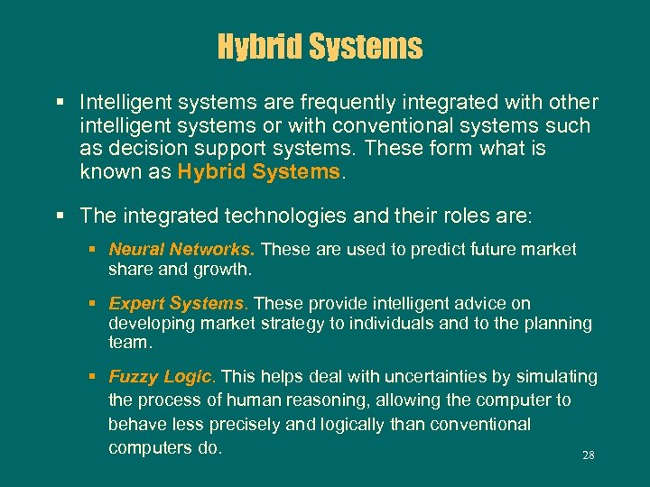 Hybrid Systems § Intelligent systems are frequently integrated with other intelligent systems or with