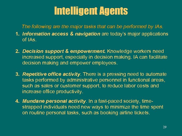 Intelligent Agents The following are the major tasks that can be performed by IAs.