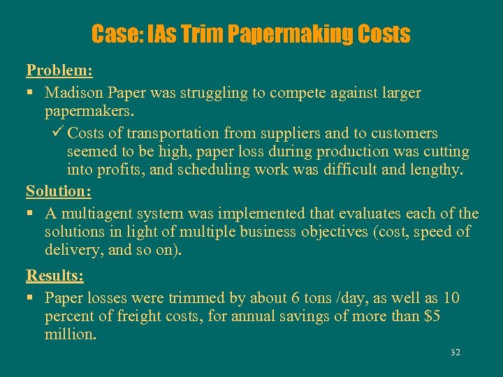 Case: IAs Trim Papermaking Costs Problem: § Madison Paper was struggling to compete against