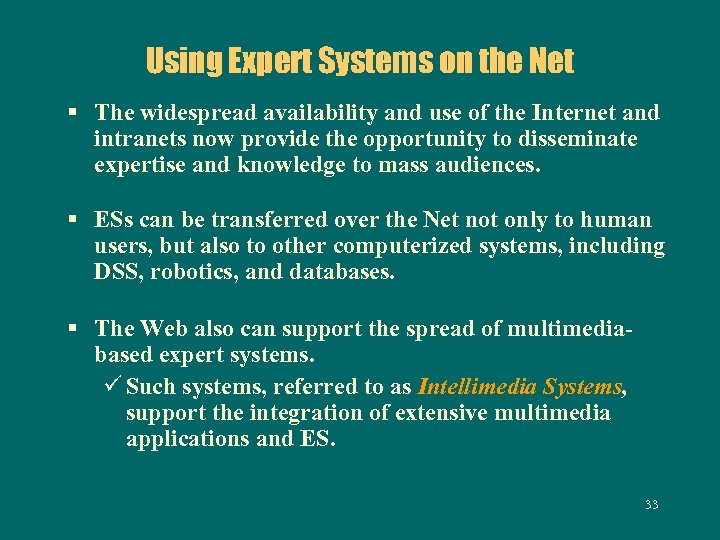 Using Expert Systems on the Net § The widespread availability and use of the