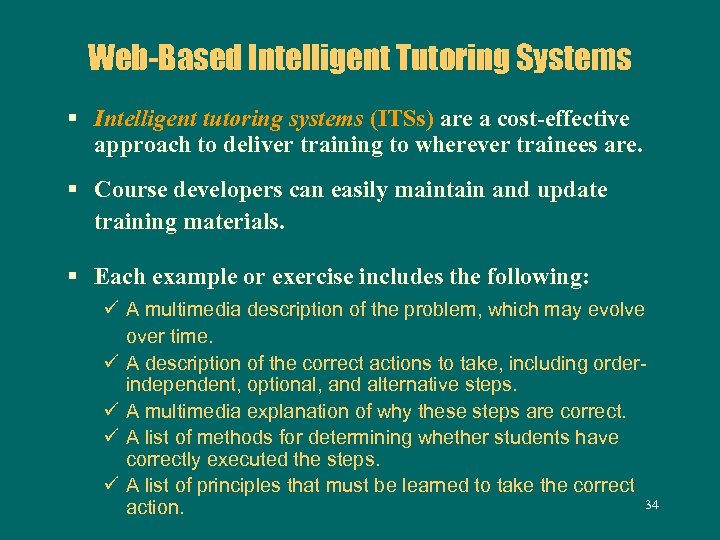 Web-Based Intelligent Tutoring Systems § Intelligent tutoring systems (ITSs) are a cost-effective approach to