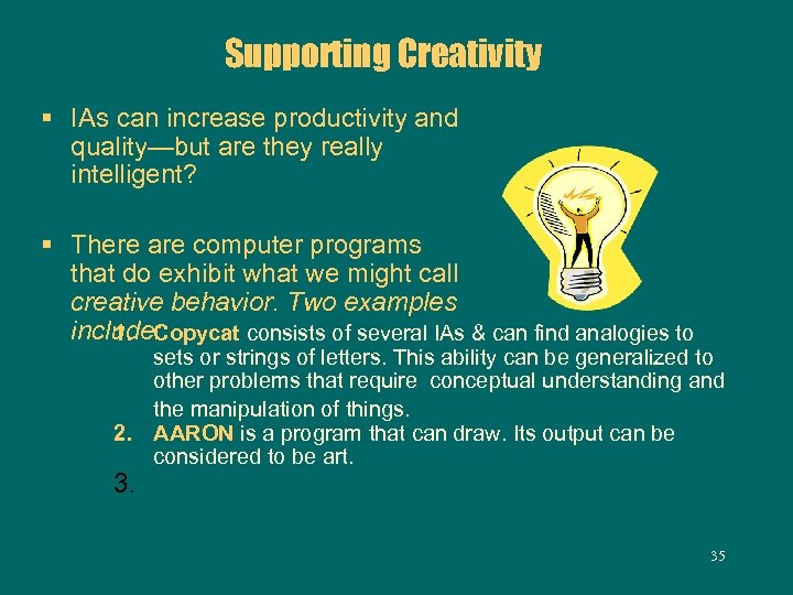 Supporting Creativity § IAs can increase productivity and quality—but are they really intelligent? §