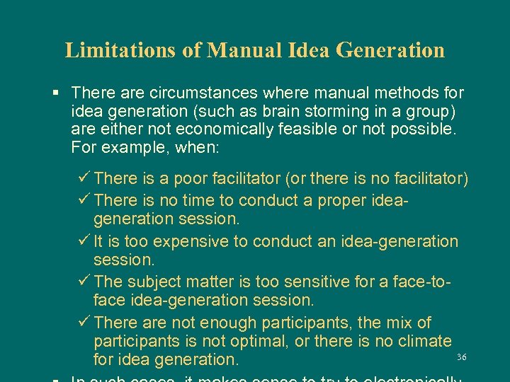 Limitations of Manual Idea Generation § There are circumstances where manual methods for idea