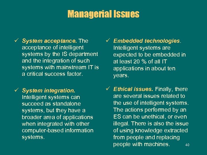 Managerial Issues ü System acceptance. The acceptance of intelligent systems by the IS department