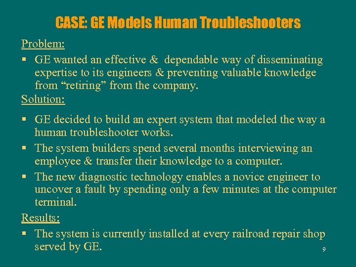 CASE: GE Models Human Troubleshooters Problem: § GE wanted an effective & dependable way