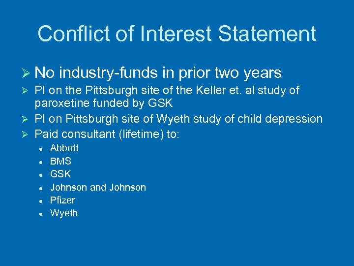 Conflict of Interest Statement Ø No industry-funds in prior two years PI on the