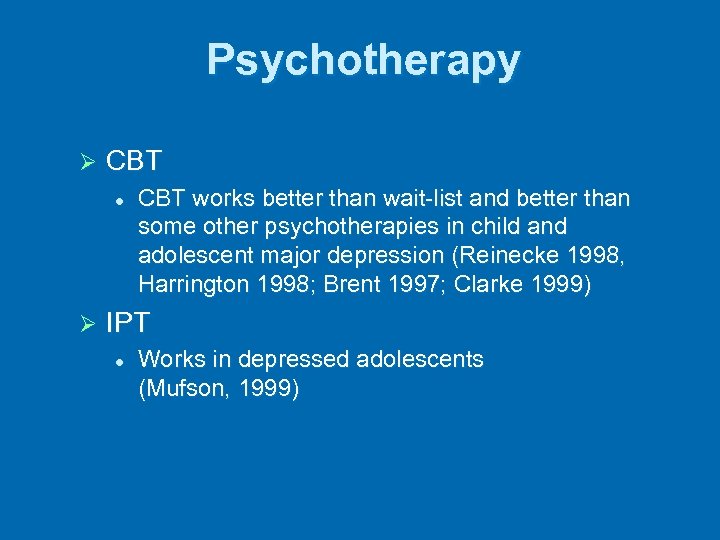 Psychotherapy Ø CBT l Ø CBT works better than wait-list and better than some