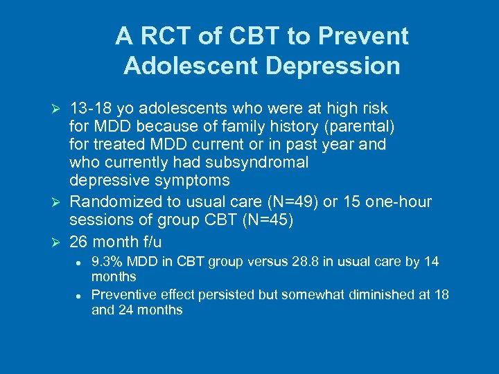 A RCT of CBT to Prevent Adolescent Depression 13 -18 yo adolescents who were