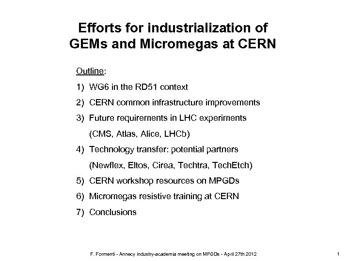 Efforts for industrialization of GEMs and Micromegas at CERN Outline: 1) WG 6 in