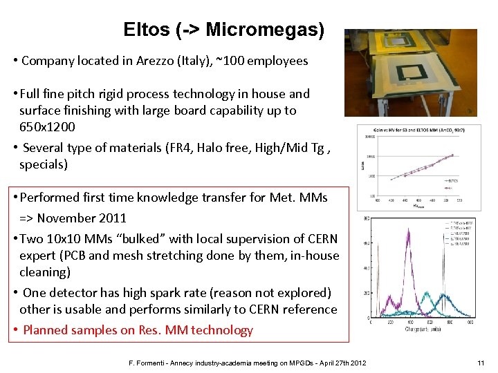 Eltos (-> Micromegas) • Company located in Arezzo (Italy), ~100 employees • Full fine