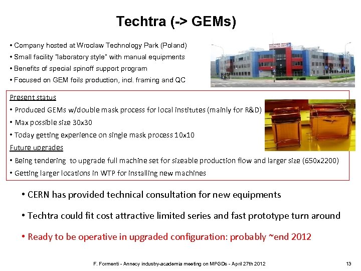 Techtra (-> GEMs) • Company hosted at Wroclaw Technology Park (Poland) • Small facility
