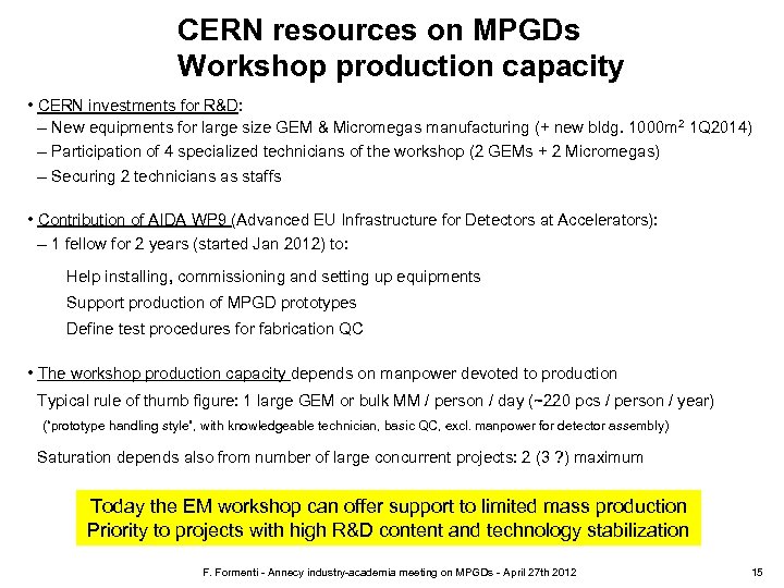 CERN resources on MPGDs Workshop production capacity • CERN investments for R&D: – New