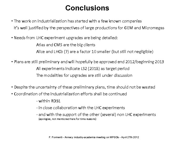 Conclusions • The work on industrialization has started with a few known companies It’s