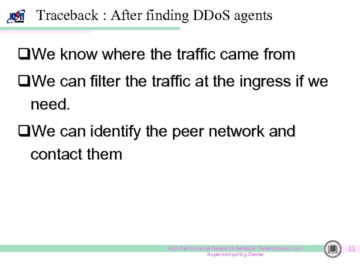 Traceback : After finding DDo. S agents q. We know where the traffic came