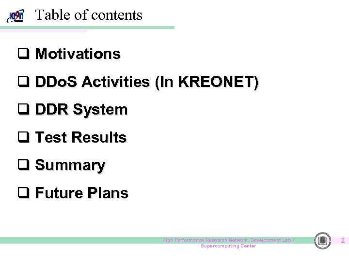 Table of contents q Motivations q DDo. S Activities (In KREONET) q DDR System