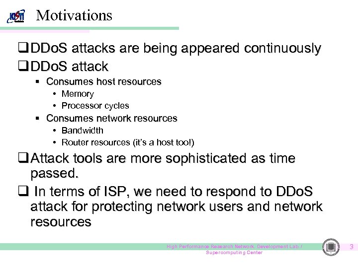Motivations q DDo. S attacks are being appeared continuously q DDo. S attack §