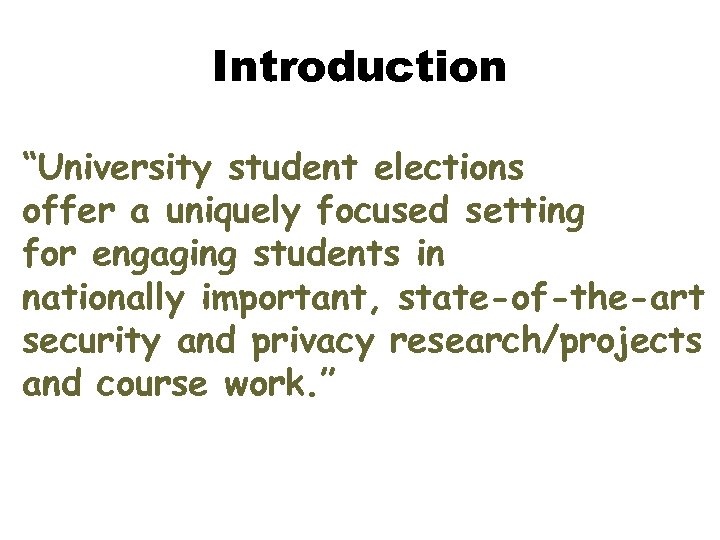 Introduction “University student elections offer a uniquely focused setting for engaging students in nationally