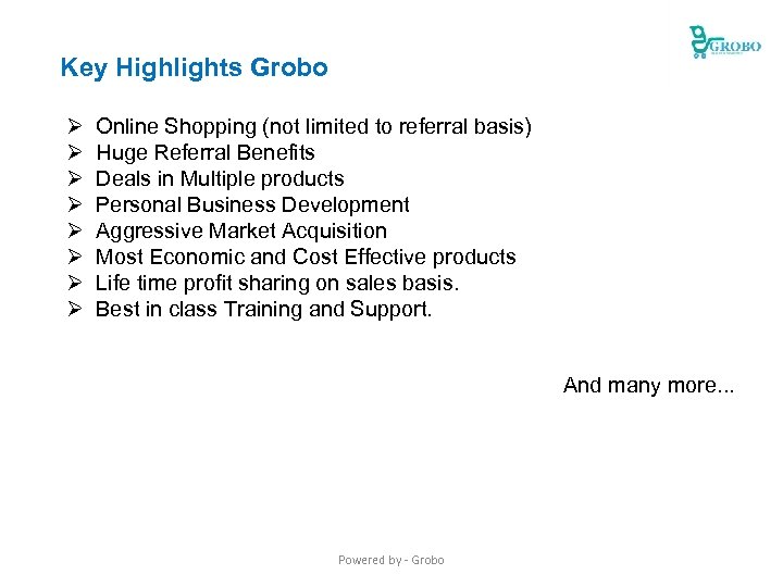 Key Highlights Grobo Ø Ø Ø Ø Online Shopping (not limited to referral basis)