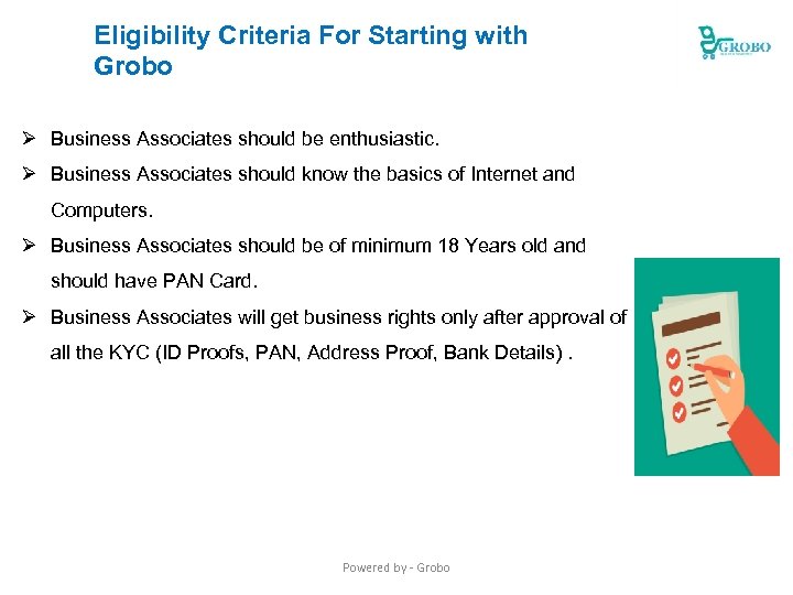 Eligibility Criteria For Starting with Grobo Ø Business Associates should be enthusiastic. Ø Business