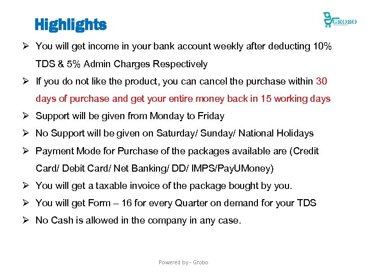 Highlights Ø You will get income in your bank account weekly after deducting 10%