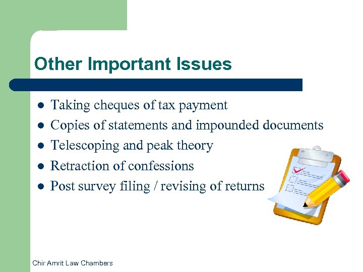 Other Important Issues l l l Taking cheques of tax payment Copies of statements