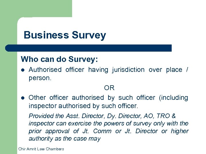 Business Survey Who can do Survey: l l Authorised officer having jurisdiction over place