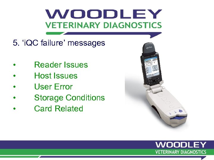 5. ‘i. QC failure’ messages • • • Reader Issues Host Issues User Error