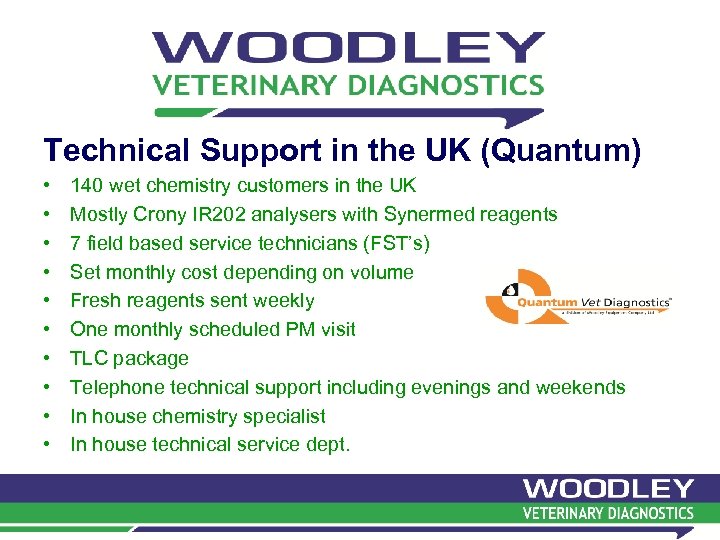 Technical Support in the UK (Quantum) • • • 140 wet chemistry customers in