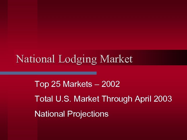 National Lodging Market Top 25 Markets – 2002 Total U. S. Market Through April